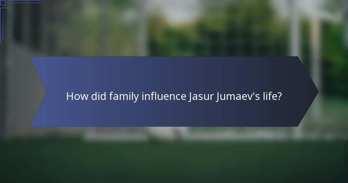 How did family influence Jasur Jumaev's life?
