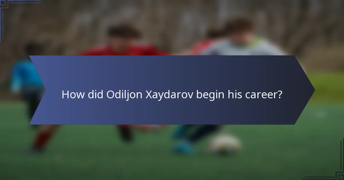 How did Odiljon Xaydarov begin his career?