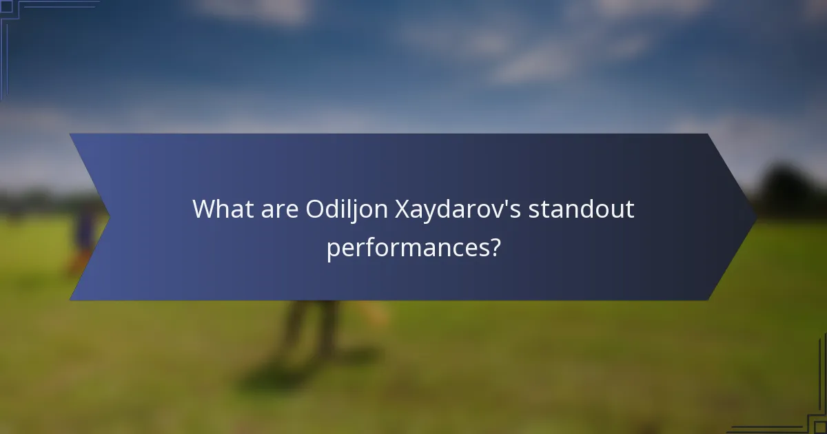 What are Odiljon Xaydarov's standout performances?