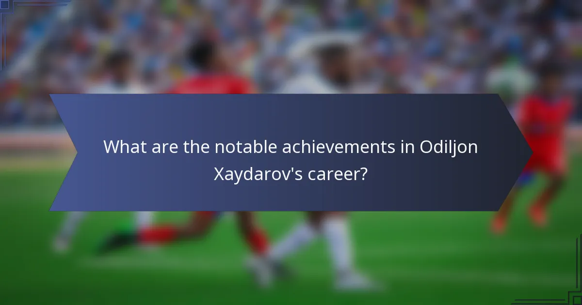 What are the notable achievements in Odiljon Xaydarov's career?