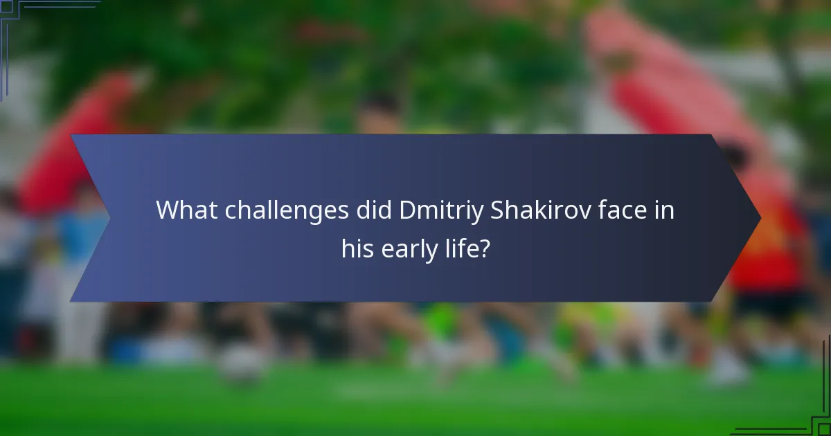 What challenges did Dmitriy Shakirov face in his early life?