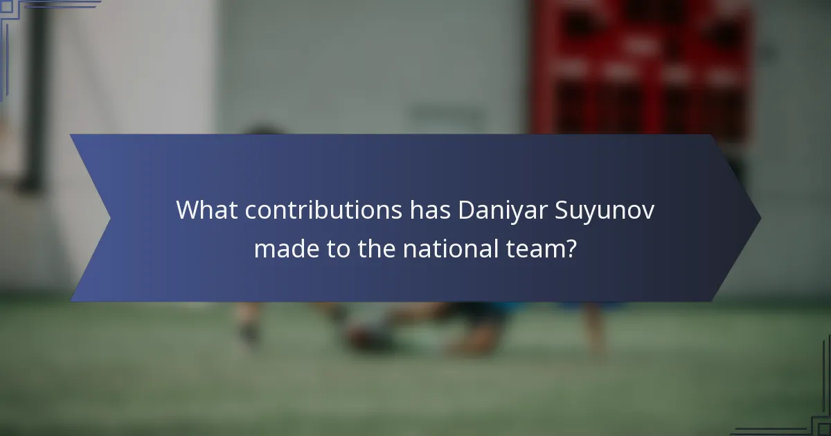 What contributions has Daniyar Suyunov made to the national team?