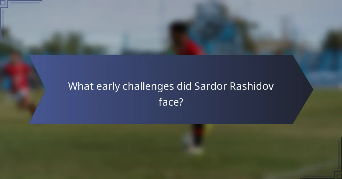 What early challenges did Sardor Rashidov face?